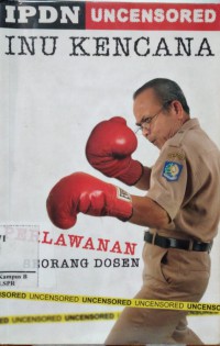 Image of IPDN Uncensored : Inu Kencana - Perlawanan Seorang Dosen